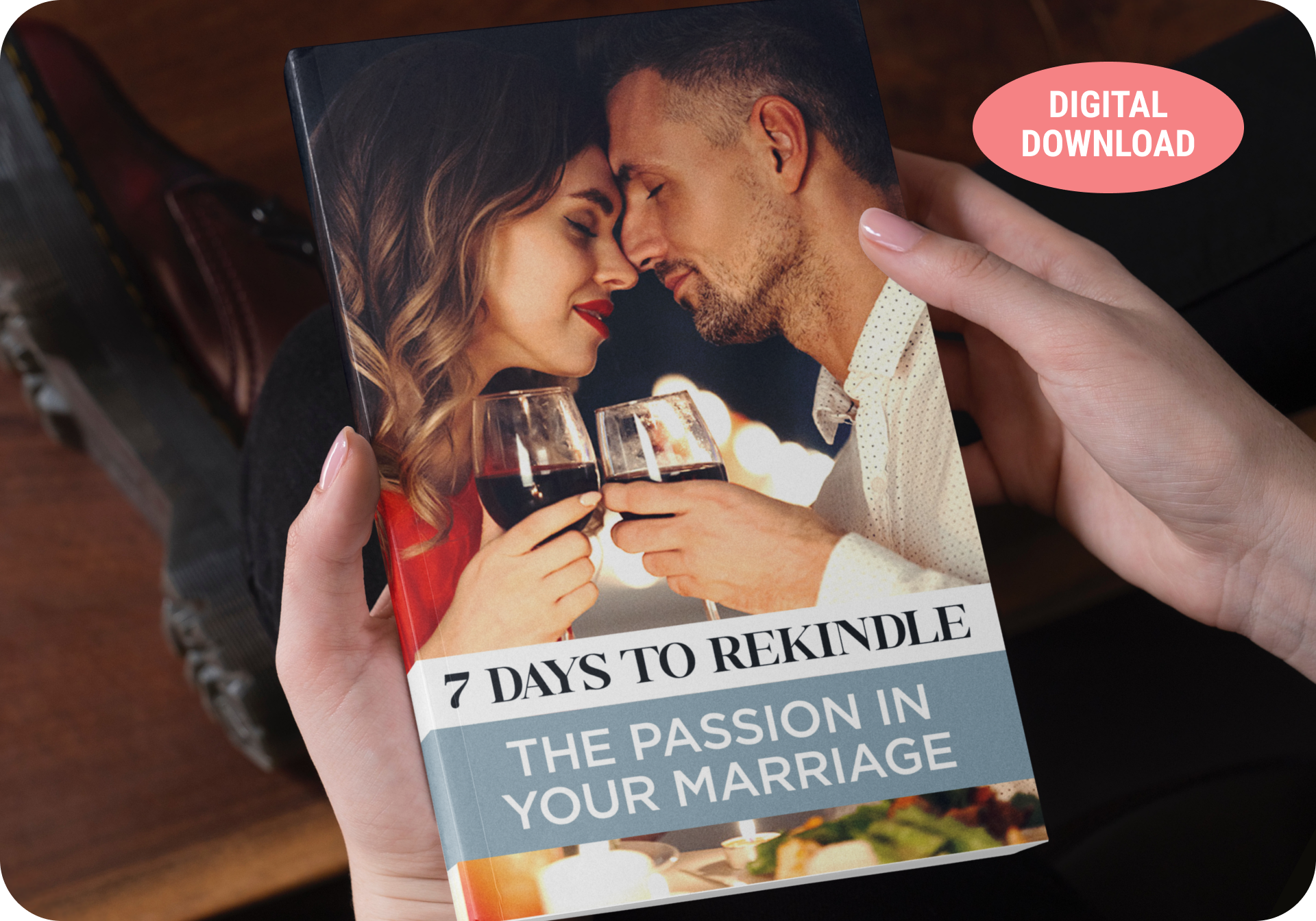 7 Days To Rekindle The Passion In Your Marriage